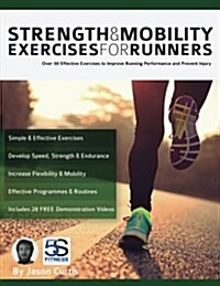 Strength and Mobility Exercises for Runners: Over 50 Effective Exercises to Improve Running Performance and Prevent Injury (Paperback)