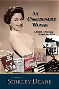 An Unreasonable Woman, in Search of Meaning Around the Globe (Paperback)