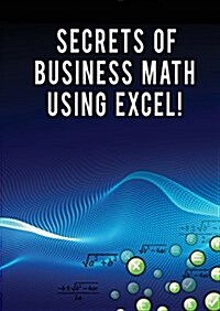 Secrets of Business Math Using Excel! (Paperback)