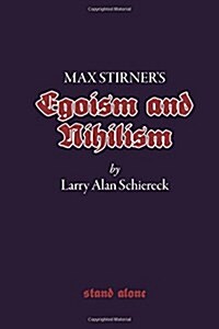 Max Stirners Egoism and Nihilism (Paperback)