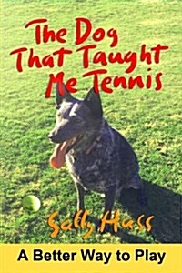 The Dog That Taught Me Tennis (Paperback)