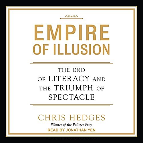 Empire of Illusion: The End of Literacy and the Triumph of Spectacle (Audio CD)