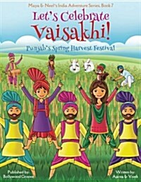 Lets Celebrate Vaisakhi! (Punjabs Spring Harvest Festival, Maya & Neels India Adventure Series, Book 7) (Multicultural, Non-Religious, Indian Cultu (Paperback)