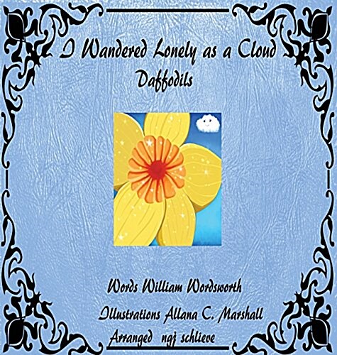 I Wandered Lonely as a Cloud: Daffodills (Hardcover, Its Classic Po)