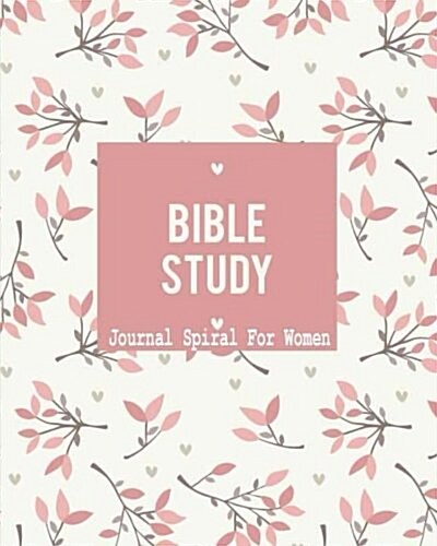 Bible Study Journal Spiral for Women: 90 Days of Creative Christian Workbook Journal Notebook for Men, Women, Kids, Teen, Adult. Includiing Bible Read (Paperback)