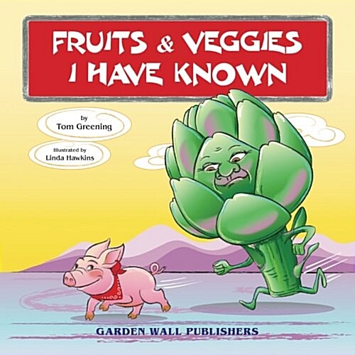 Fruits & Veggies I Have Known (Paperback)