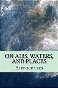 On Airs, Waters, and Places (Paperback)