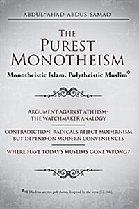 The Purest Monotheism: Monotheistic Islam. Polytheistic Muslims (Paperback)