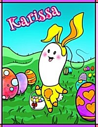 Karissa: Personalized Easter Coloring Book for Kids, Ima Gonna Color My Happy Easter, Easter Gifts for Girls, Easter Basket Stu (Paperback)