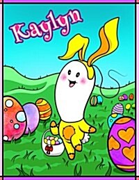 Kaylyn: Personalized Easter Coloring Book for Kids, Ima Gonna Color My Happy Easter, Easter Gifts for Girls, Easter Basket Stu (Paperback)