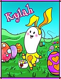 Kylah: Personalized Easter Coloring Book for Kids, Ima Gonna Color My Happy Easter, Easter Gifts for Girls, Easter Basket Stu (Paperback)