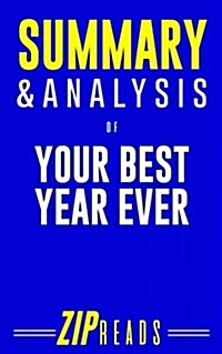 Summary & Analysis of Your Best Year Ever: A Guide to the Book by Michael Hyatt (Paperback)