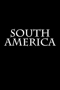 South America: Notebook, 150 Lined Pages, Softcover, 6 X 9 (Paperback)