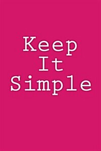 Keep It Simple: Notebook, 150 Lined Pages, Softcover, 6 X 9 (Paperback)