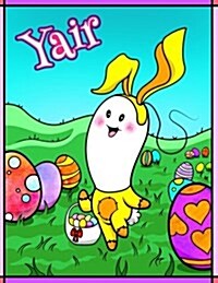 Yair: Personalized Easter Coloring Book for Kids, Ima Gonna Color My Happy Easter, Easter Gifts for Boys, Easter Basket Stuf (Paperback)