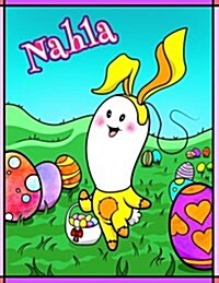 Nahla: Personalized Easter Coloring Book for Kids, Ima Gonna Color My Happy Easter, Easter Gifts for Girls, Easter Basket Stu (Paperback)