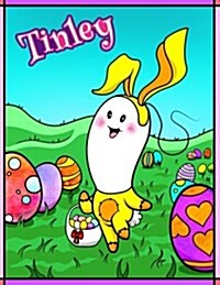 Tinley: Personalized Easter Coloring Book for Kids, Ima Gonna Color My Happy Easter, Easter Gifts for Girls, Easter Basket Stu (Paperback)