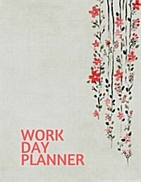 Work Day Planner: Organizer Journal Schedule Task and Keep Tracker of Activities 150 Pages 8.5x11 Inch (Paperback)