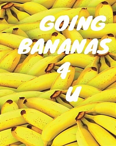 Going Bananas 4 U: Valentine Day Gift- Dot Grid Bullet Journal Notebook Size 8 by 10 (Paperback)