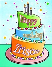 Happy Birthday Tristin: Personalized Birthday Book with Name, Journal, Notebook, Diary, 105 Lined Pages, 8 1/2 x 11, Birthday Gifts for Boys (Paperback)