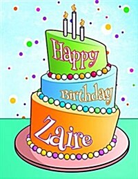 Happy Birthday Zaire: Personalized Birthday Book with Name, Journal, Notebook, Diary, 105 Lined Pages, 8 1/2 x 11, Birthday Gifts for Boys (Paperback)