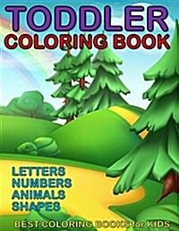 Toddler Coloring Book - Letters, Numbers, Animals, Shapes: Coloring Book Ages 1-3, for Boy or Girl (Paperback)