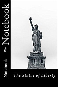 Notebook: The Statue of Liberty, 150 Lined Pages, Softcover, 6 X 9 (Paperback)