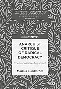 Anarchist Critique of Radical Democracy: The Impossible Argument (Hardcover, 2018)