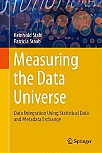 Measuring the Data Universe: Data Integration Using Statistical Data and Metadata Exchange (Hardcover, 2018)