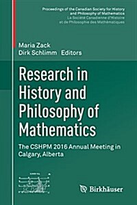 Research in History and Philosophy of Mathematics: The Cshpm 2016 Annual Meeting in Calgary, Alberta (Paperback)