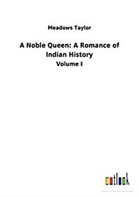 A Noble Queen: A Romance of Indian History (Paperback)