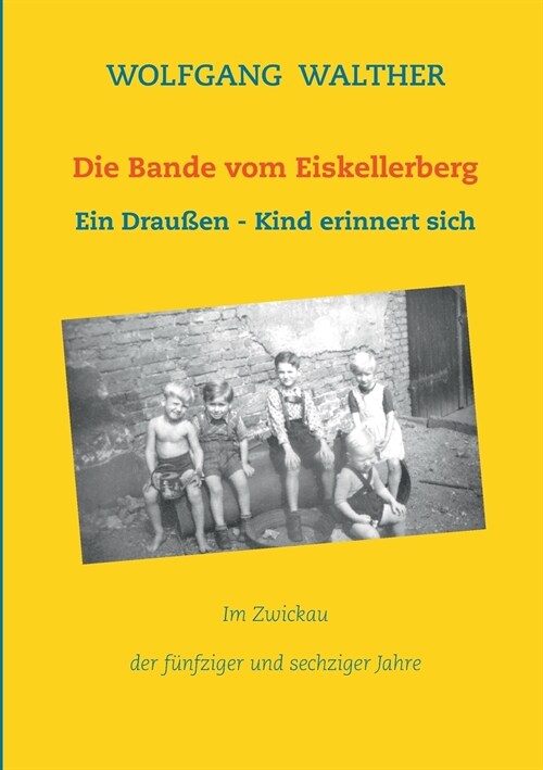 Die Bande vom Eiskellerberg: Ein Drau?n-Kind erinnert sich (Paperback)