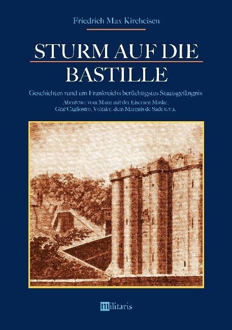 Sturm auf die Bastille: Geschichten rund um Frankreichs ber?htigstes Staatsgef?gnis: Abenteuer vom Mann mit der Eisernen Maske, Graf Caglios (Paperback)