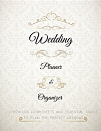 Wedding Planner Book: The Ultimate Wedding Planner Journal, Scheduling, Organizing, Supplier, Budget Planner, Checklists, Worksheets & Essen (Paperback)