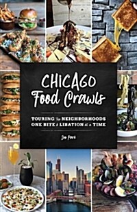 Chicago Food Crawls: Touring the Neighborhoods One Bite & Libation at a Time (Paperback)