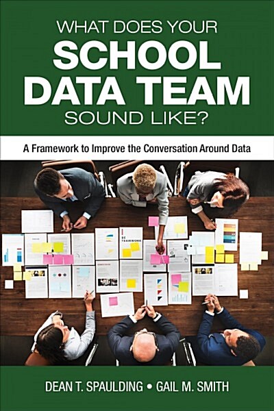 What Does Your School Data Team Sound Like?: A Framework to Improve the Conversation Around Data (Paperback)