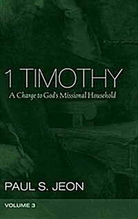 1 Timothy, Volume 3: A Charge to Gods Missional Household (Hardcover)