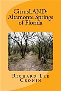 Citrusland: Altamonte Springs of Florida: History of Seminole Countys Highlands (Paperback)