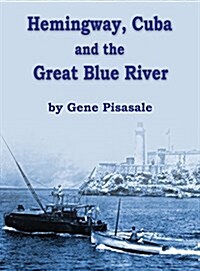 Hemingway, Cuba and the Great Blue River (Hardcover)