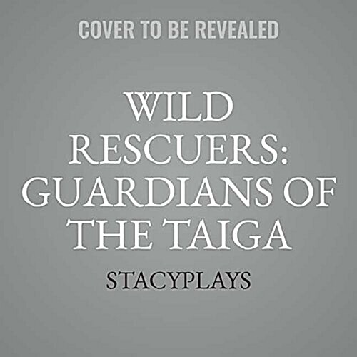Wild Rescuers: Guardians of the Taiga Lib/E: Guardians of the Taiga (Audio CD)