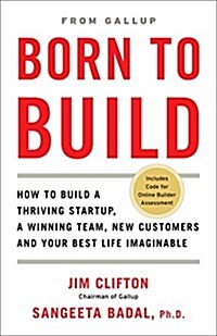 Born to Build: How to Build a Thriving Startup, a Winning Team, New Customers and Your Best Life Imaginable (Hardcover)