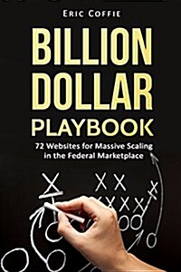 Billion Dollar Playbook: 72 Websites for Massive Scaling in the Federal Marketplace (Paperback)