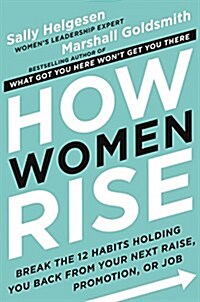 How Women Rise Lib/E: Break the 12 Habits Holding You Back from Your Next Raise, Promotion, or Job (Audio CD)