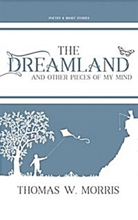 The Dreamland: And Other Pieces of My Mind (Paperback)