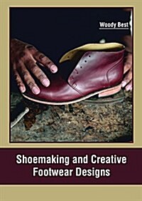 Shoemaking and Creative Footwear Designs (Hardcover)