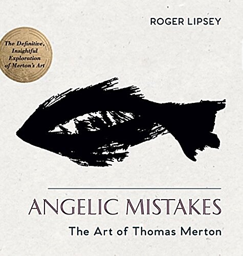 Angelic Mistakes: The Art of Thomas Merton (Hardcover, Reprint)