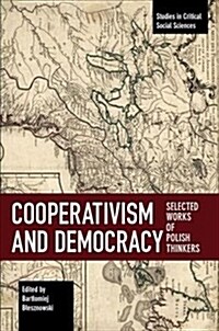 Cooperativism and Democracy: Selected Works of Polish Thinkers (Paperback)