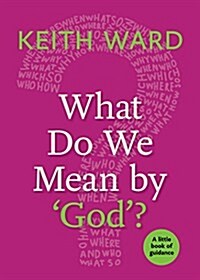 What Do We Mean by God? (Paperback, The Meaning of)