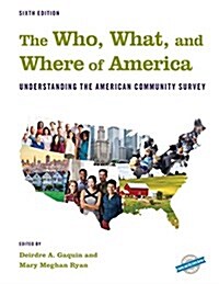 The Who, What, and Where of America: Understanding the American Community Survey (Hardcover, 6)