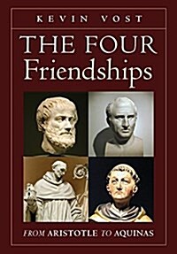 The Four Friendships: From Aristotle to Aquinas (Hardcover)